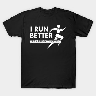 Runner - I run better than the government T-Shirt